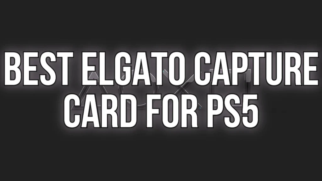 Your Underworld of Gaming Related Tips & Tricks 2 Best Elgato Capture Card For PS5