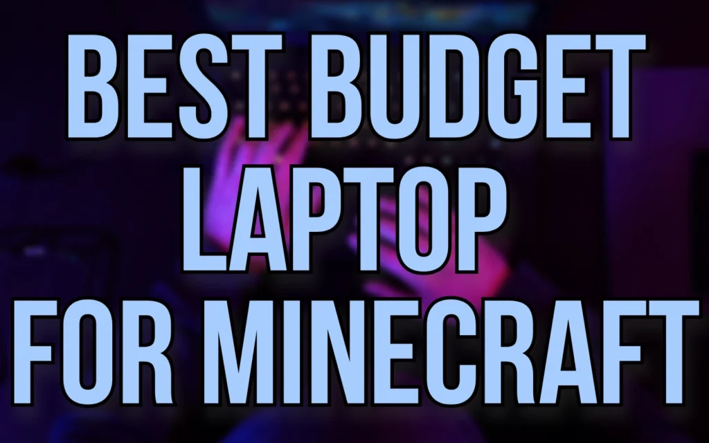 Your Underworld of Gaming Related Tips & Tricks 6 Best budget laptop for Minecraft featured image