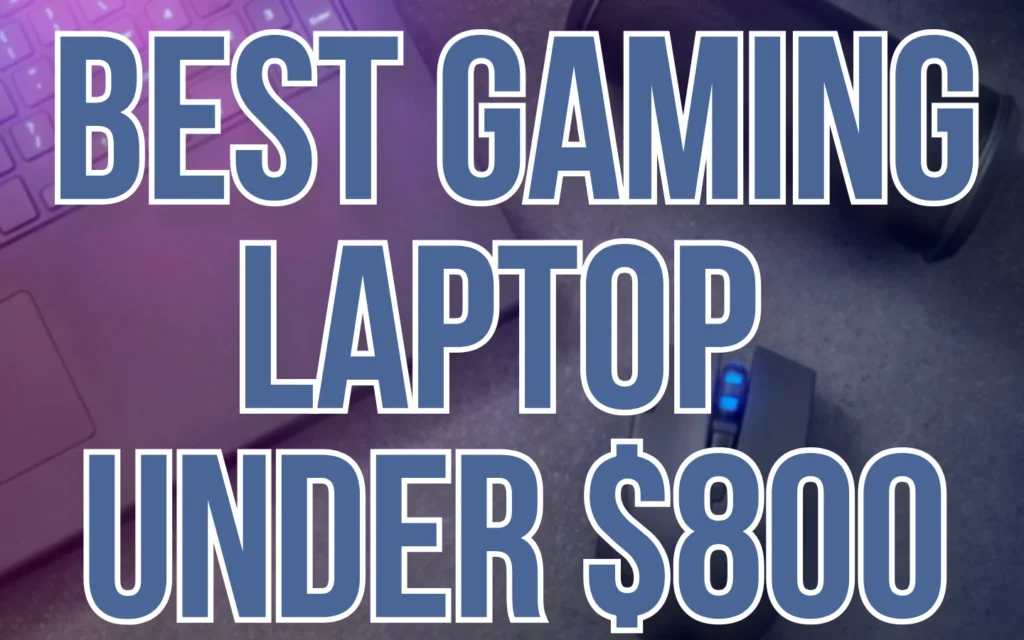 Your Underworld of Gaming Related Tips & Tricks 2 Best Gaming Laptop Under 800 featured image