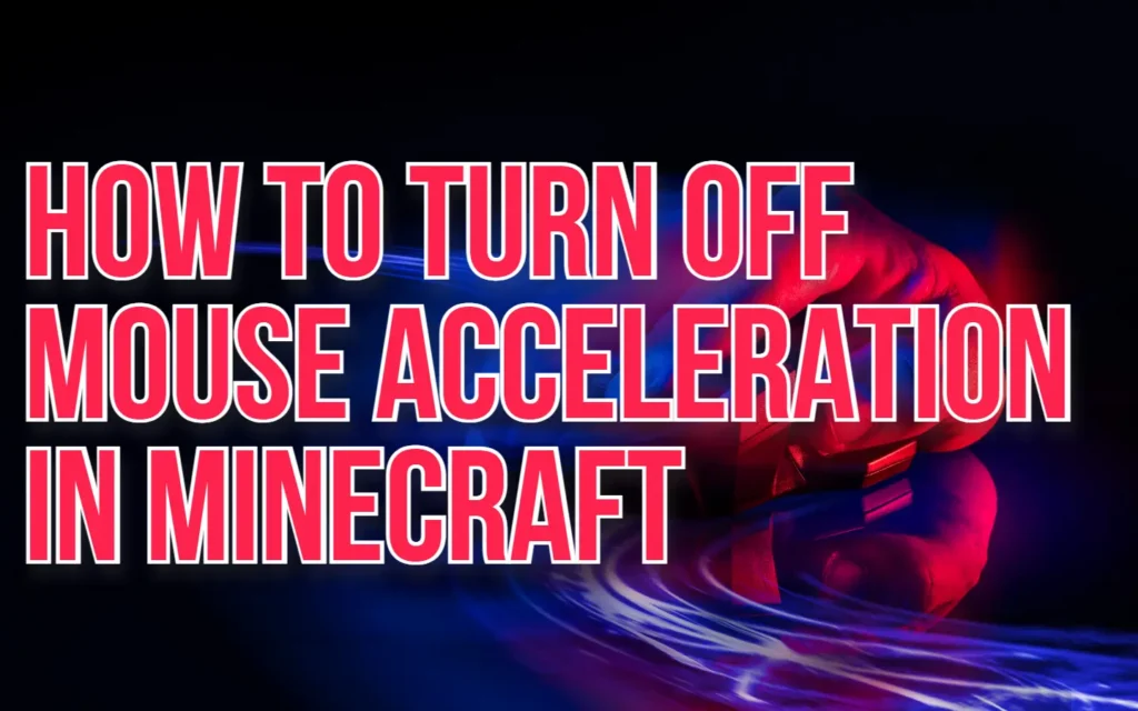 Your Underworld of Gaming Related Tips & Tricks 5 How to Turn Off Mouse Acceleration in Minecraft featured image