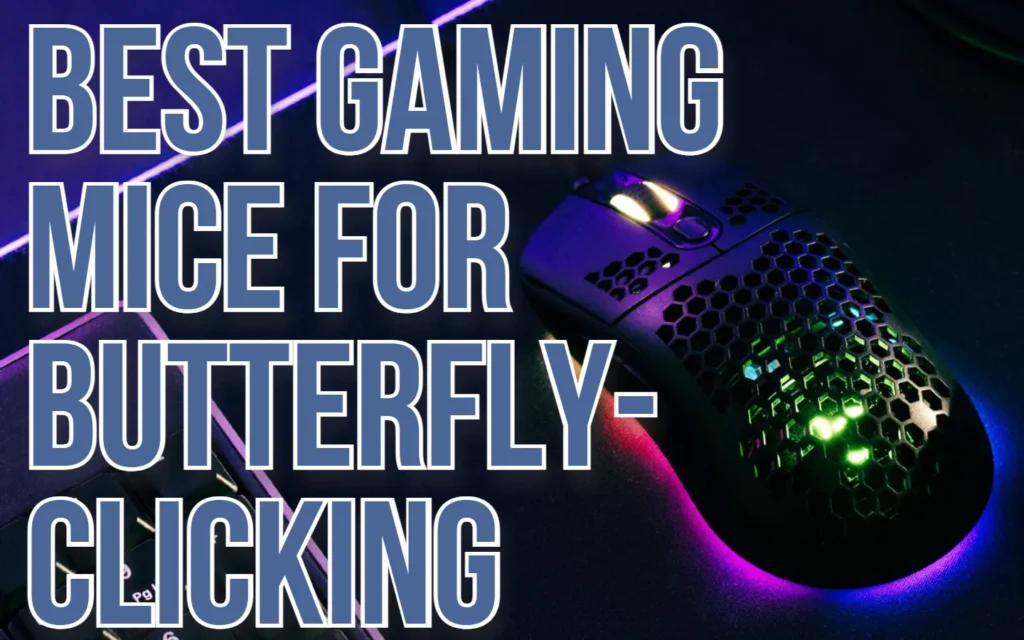 Your Underworld of Gaming Related Tips & Tricks 2 Best Gaming Mice for Butterfly Clicking featured image