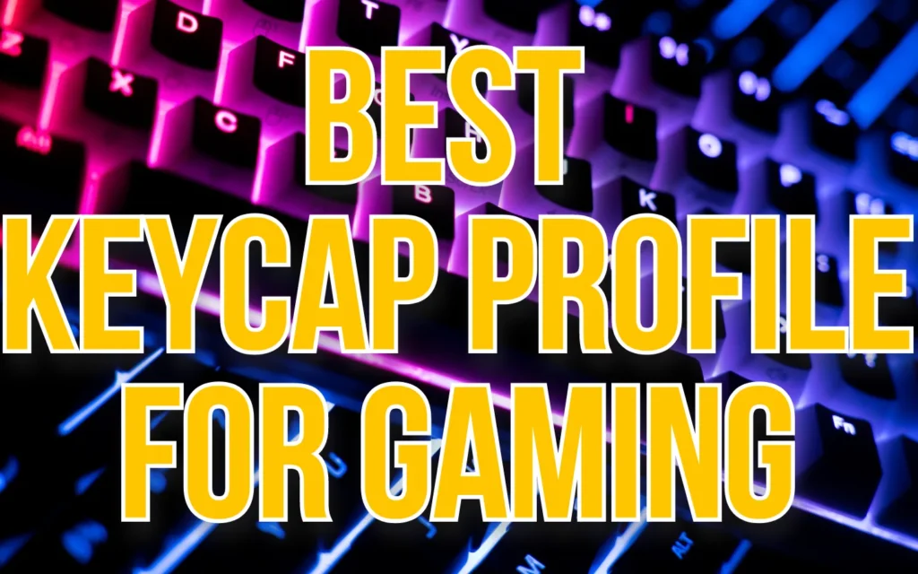 Your Underworld of Gaming Related Tips & Tricks 5 Best Keycap Profile for Gaming. Featured Image.