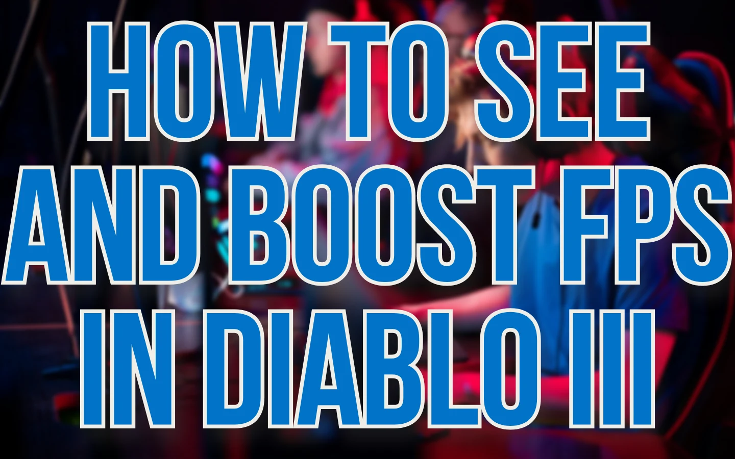 How to See and Boost FPS in Diablo III featured image