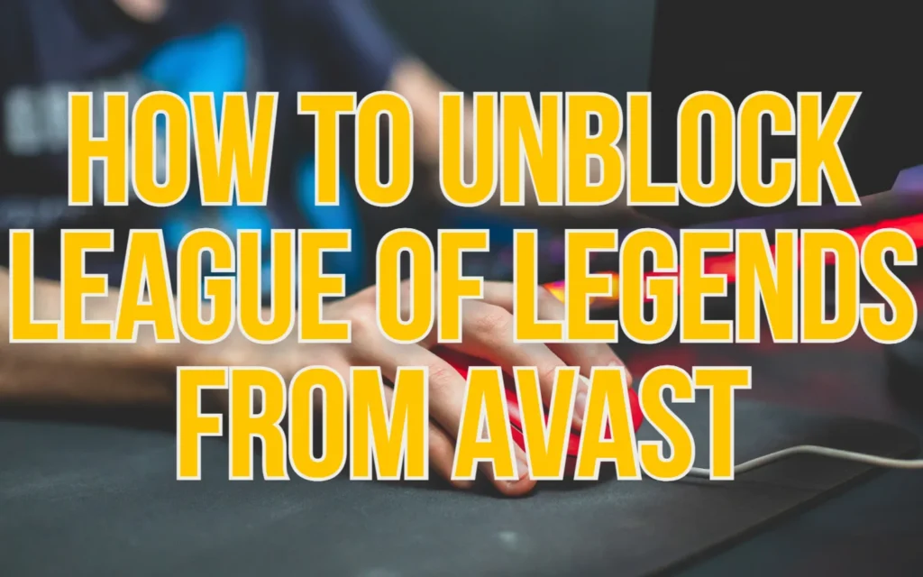 Your Underworld of Gaming Related Tips & Tricks 6 How to Unblock League of Legends From Avast. Featured image