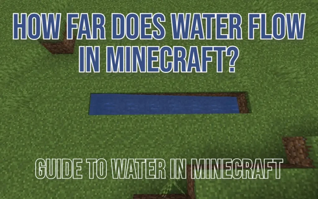 Your Underworld of Gaming Related Tips & Tricks 14 How far does water flow in Minecraft? / Featured image.