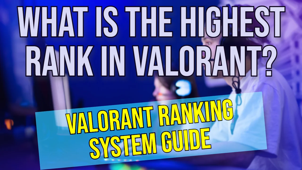 what is the highest rank in Valorant / Featured Image.